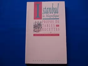 Couverture du produit · Istanbul la magnifique : propos de tables et recettes