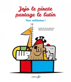 Jojo le pirate partage le butin : Tous solidaires ! -  Charlotte Dugrand et  Bruno Bartkowiak