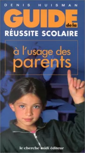 Couverture du produit · Guide de la réussite scolaire. A l'usage des parents