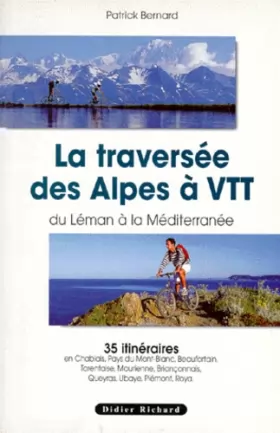 Couverture du produit · La traversée des Alpes à VTT. Du Léman à la Méditerranée