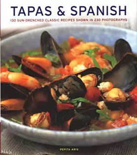 Couverture du produit · Tapas & Spanish: 130 Sun-Drenched Classic Recipes Shown in 230 Photographs