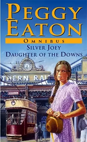 Couverture du produit · Peggy Eaton Omnibus: Silver Joey, Daughter of the Downs