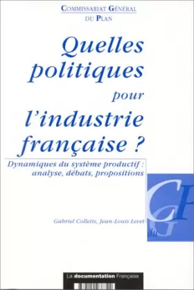Couverture du produit · Quelles politiques pour l'industrie française ? : Dynamiques du système productif, analyse, débats, propositions