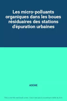 Couverture du produit · Les micro-polluants organiques dans les boues résiduaires des stations d'épuration urbaines