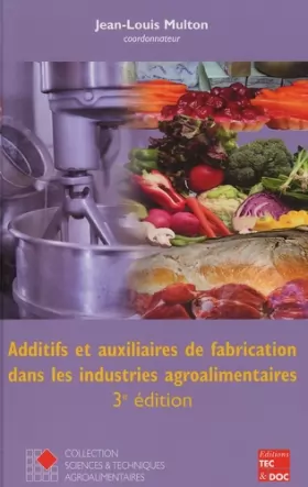 Couverture du produit · Additifs et auxiliaires de fabrication dans les industries agroalimentaires. 3ème édition