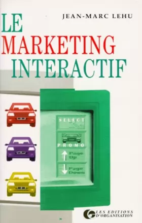 Couverture du produit · Le marketing interactif : La nouvelle approche stratégique du consommateur