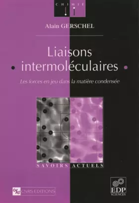 Couverture du produit · Liaisons intermoléculaires : Les forces en jeu dans la matière condensée