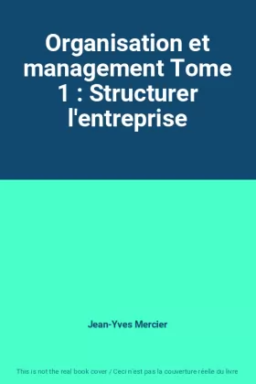 Couverture du produit · Organisation et management Tome 1 : Structurer l'entreprise