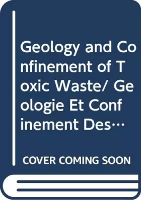 Couverture du produit · Geology and Confinement of Toxic Waste/ Geologie Et Confinement Des Dechets Toxiques