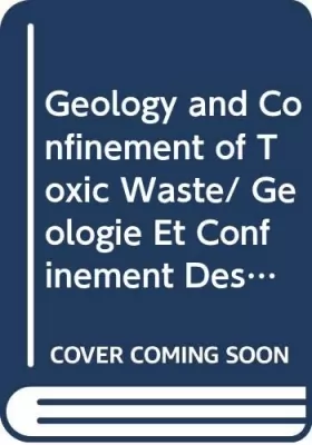 Couverture du produit · Geology and Confinement of Toxic Waste/ Geologie Et Confinement Des Dechets Toxiques
