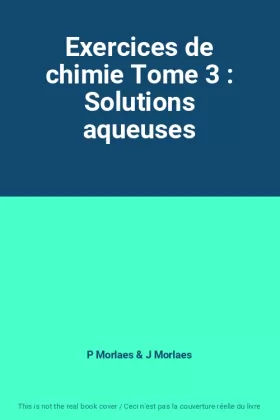 Couverture du produit · Exercices de chimie Tome 3 : Solutions aqueuses