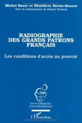 Couverture du produit · Radiographie des grands patrons français: Les conditions d'accès au pouvoir, 1985-1994