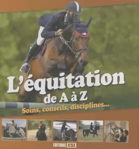 L'équitation de A à Z : Soins, conseils, disciplines · Livre d'occasion