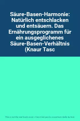 Couverture du produit · Säure-Basen-Harmonie: Natürlich entschlacken und entsäuern. Das Ernährungsprogramm für ein ausgeglichenes Säure-Basen-Verhältni