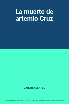 Couverture du produit · La muerte de artemio Cruz