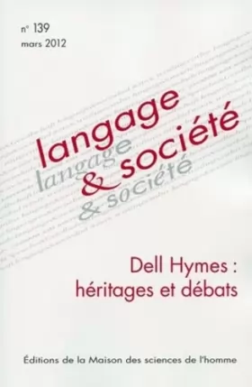 Couverture du produit · Langage & société, N° 139, mars 2012 : Dell Hymes : héritages et débats