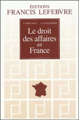 Couverture du produit · Le droit des affaires en France : Principes et approche pratique du droit des affaires et des activités économiques