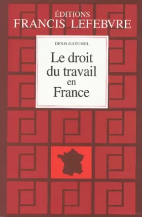 Couverture du produit · Le droit du travail en France : Principes et approche pratique du droit du travail