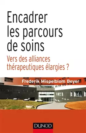 Couverture du produit · Encadrer les parcours de soins - Vers des alliances thérapeutiques élargies: Vers des alliances thérapeutiques élargies