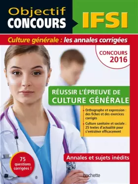 Couverture du produit · Objectif Concours Annales IFSI Culture Générale Concours 2016