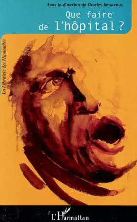 Couverture du produit · Que faire de l'hôpital ?