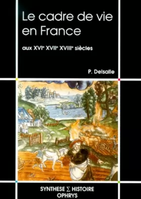 Couverture du produit · Le Cadre de vie en France aux XVIe, XVII et XVIIIe siècles