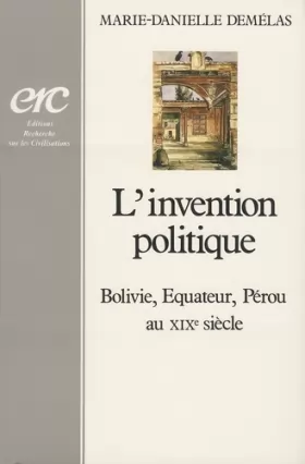 Couverture du produit · L'invention politique: Bolivie, Equateur, Pérou au XIXe siècle (French Edition)