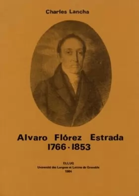 Couverture du produit · Alvaro Flórez Estrada, 1766-1853, ou, Le libéralisme espagnol à l'épreuve de l'histoire