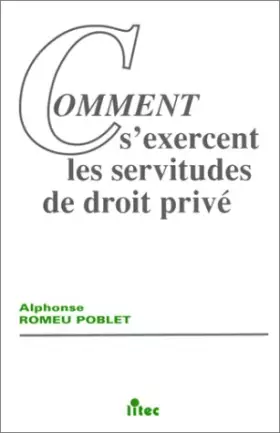 Couverture du produit · Comment s'exercent les servitudes de droit privé, 1re édition (ancienne édition)