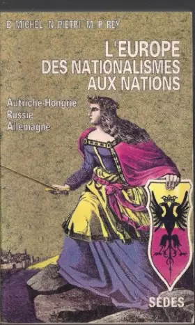 Couverture du produit · L'europe des nationalismes aux nations : Autriche, Hongrie, Russie, Allemagne