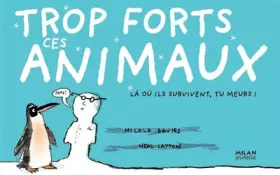 Couverture du produit · Trop forts ces animaux : Là où ils survivent, tu meurs !