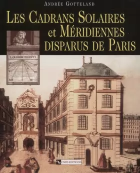 Couverture du produit · Les cadrans solaires et méridiennes disparus de Paris