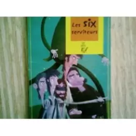 Couverture du produit · Les six serviteurs