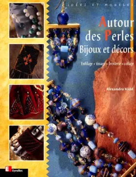 Couverture du produit · Autour des perles, bijoux et décors : enfilage, tissage, broderie, collage