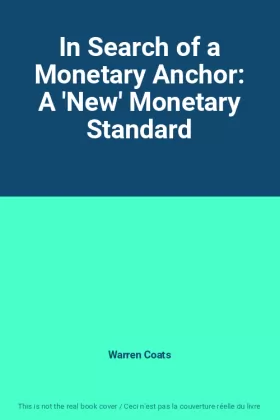 Couverture du produit · In Search of a Monetary Anchor: A 'New' Monetary Standard
