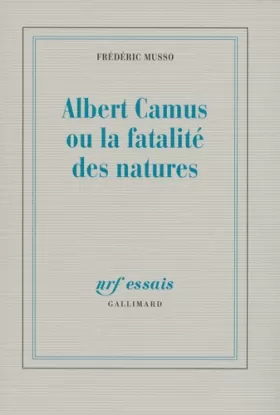 Couverture du produit · Albert Camus ou La fatalité des natures