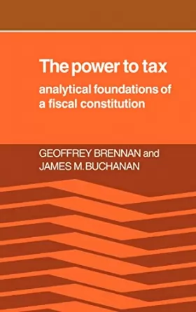 Couverture du produit · The Power to Tax: Analytic Foundations of a Fiscal Constitution