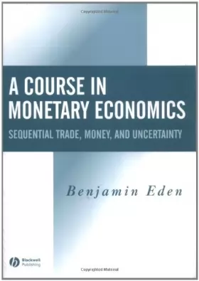 Couverture du produit · A Course in Monetary Economics: Sequential Trade, Money, and Uncertainity