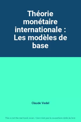 Couverture du produit · Théorie monétaire internationale : Les modèles de base