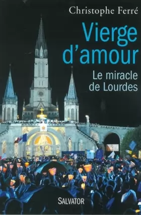 Couverture du produit · Vierge d'amour le miracle de Lourdes
