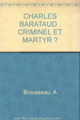 Couverture du produit · Charles Barataud, criminel ou martyr?