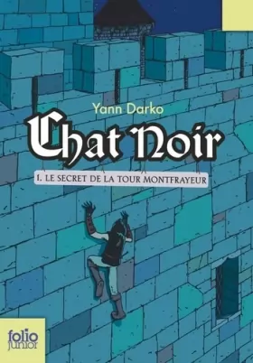 Couverture du produit · Chat Noir, Tome 1 : Le secret de la tour Montfrayeur