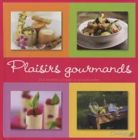 Couverture du produit · Plaisirs gourmands : 312 Recettes simples et gourmandes