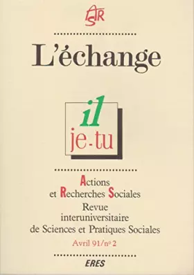 Couverture du produit · Actions et Recherches Sociales, avril 1991, n° 2 : L'échange, il, je, tu