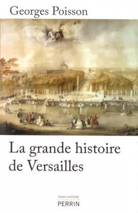Couverture du produit · La Grande Histoire de Versailles