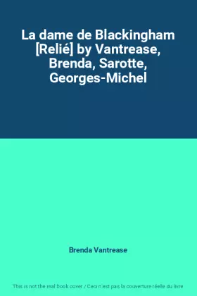 Couverture du produit · La dame de Blackingham [Relié] by Vantrease, Brenda, Sarotte, Georges-Michel