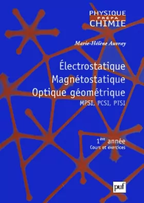 Couverture du produit · Electrostatique, Magnétostatique, Optique géométrique, MPSI-PCSI-PTSI : 1ère année, cours et exercices