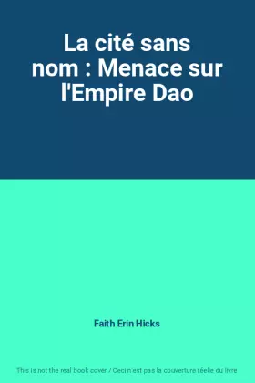 Couverture du produit · La cité sans nom : Menace sur l'Empire Dao
