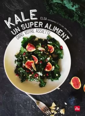 Couverture du produit · Kale: Un super aliment dans votre assiette