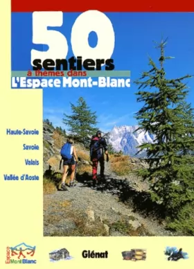 Couverture du produit · 50 sentiers à thèmes dans l'Espace Mont-Blanc